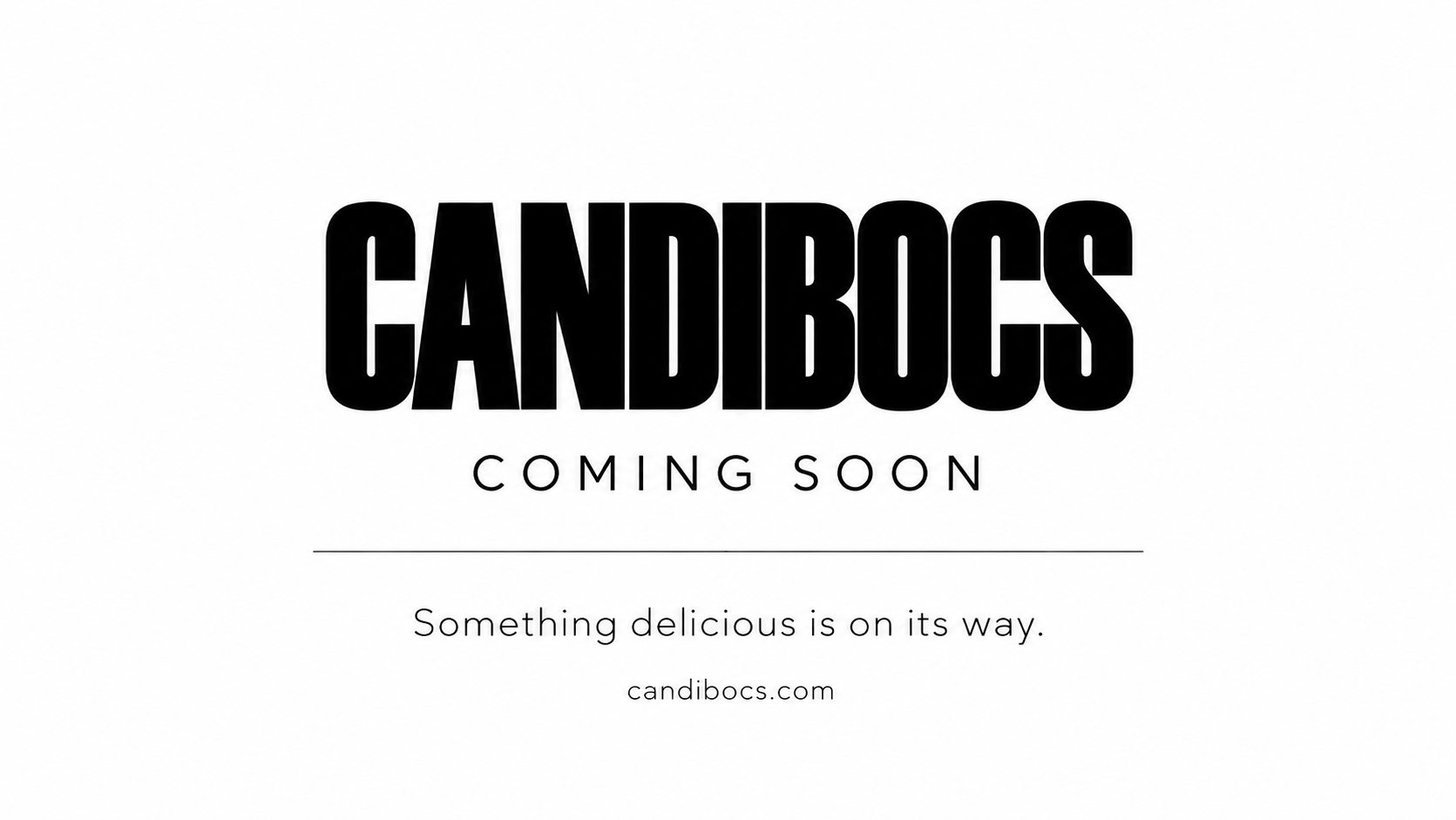 CANDIBOCS — Coming Soon. Something delicious is on its way. candibocs.com